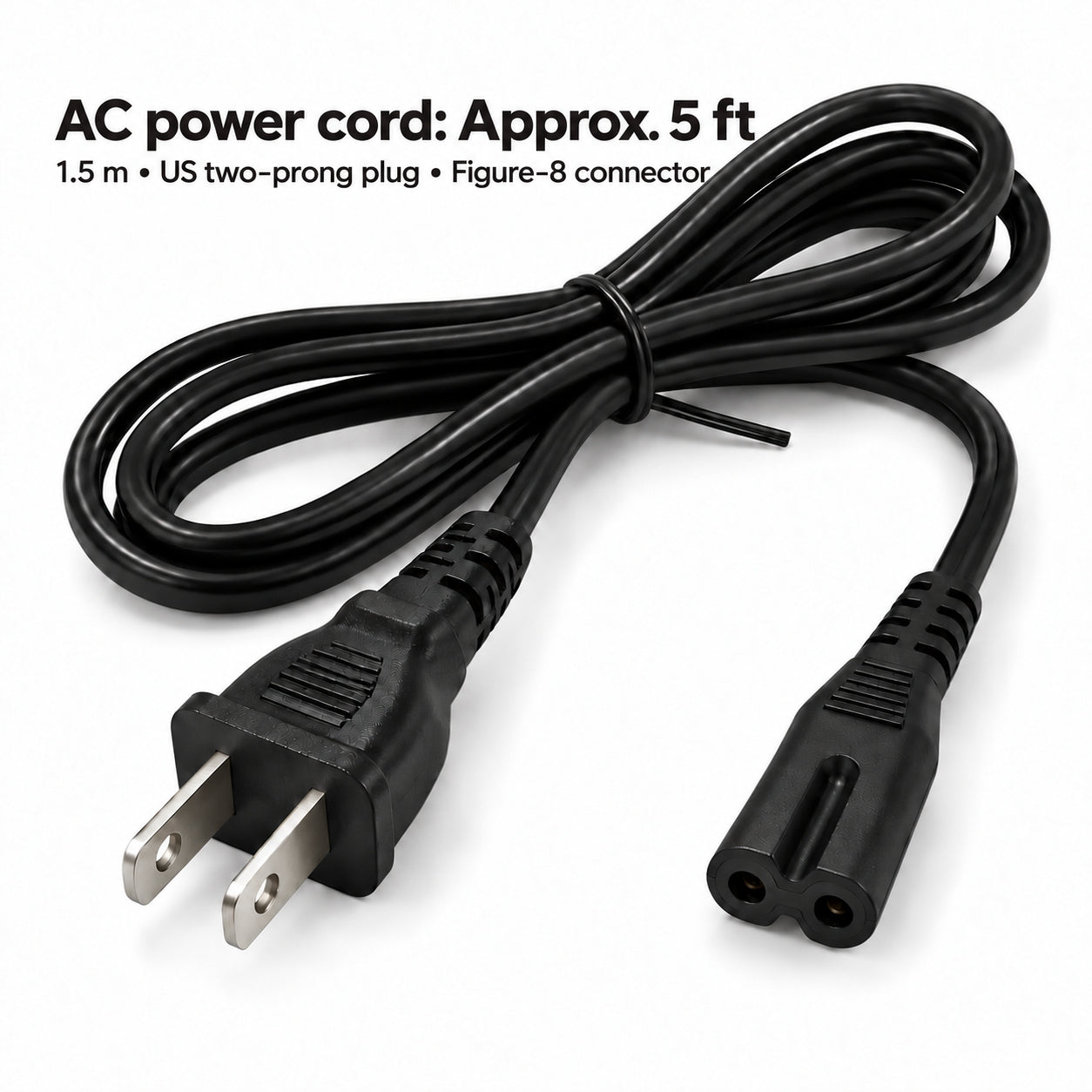 Detachable US two-prong AC cord with figure-8 C7 connector, approximately 4.9 ft (1.5 m)